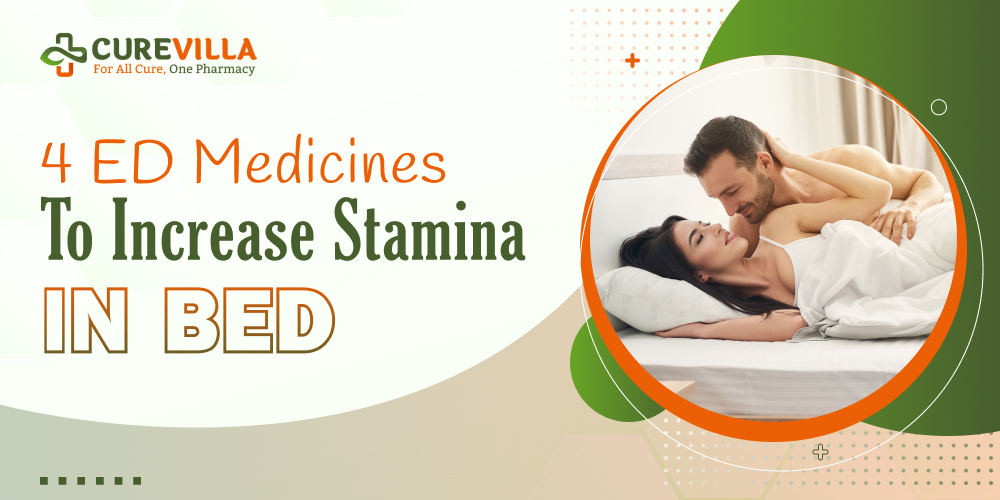 4 ED Medicines To Increase Stamina In Bed